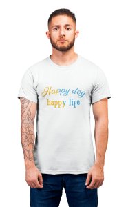 Happy dog happy life - printed stylish White cotton tshirt- tshirts for men