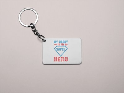 My dad is my super hero - Printed Keychain(Pack Of 2)